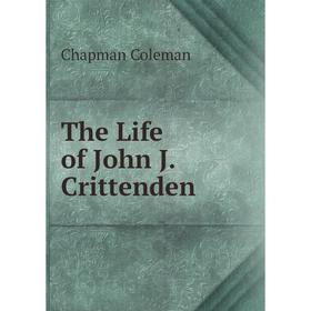 

Книга The Life of John J. Crittenden