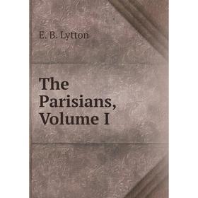 

Книга The Parisians, Volume I