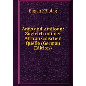 

Книга Amis and Amiloun: Zugleich mit der Altfranzösischen Quelle (German Edition)