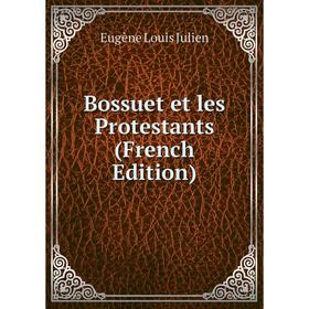 

Книга Bossuet et les Protestants (French Edition)