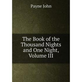 

Книга The Book of the Thousand Nights and One Night, Volume III