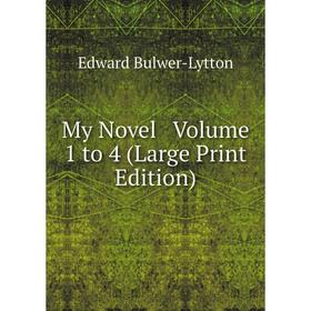 

Книга My novel Volume 1 to 4 (Large Print Edition)