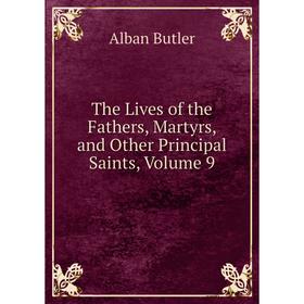 

Книга The Lives of the Fathers, Martyrs, and Other Principal Saints, Volume 9