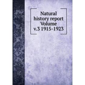 

Книга Natural History report Volume v3 1915-1923