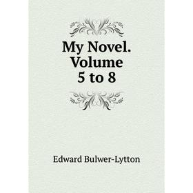 

Книга My novel Volume 5 to 8