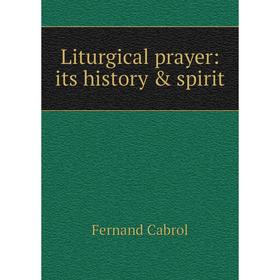 

Книга Liturgical prayer: its history & spirit