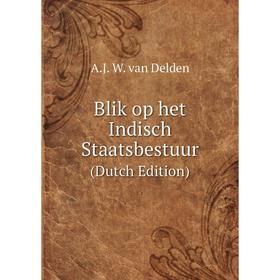 

Книга Blik op het Indisch Staatsbestuur (Dutch Edition)