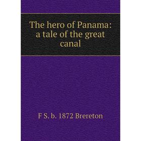 

Книга The hero of Panama: a tale of the great canal