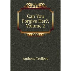 

Книга Can You Forgive Her, Volume 2