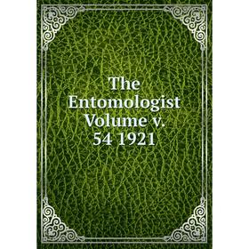 

Книга The Entomologist Volume v. 54 1921