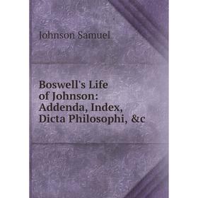 

Книга Boswell's Life of Johnson: Addenda, Index, Dicta Philosophi, &c