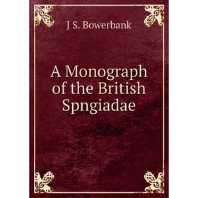 

Книга A Monograph of the British Spngiadae