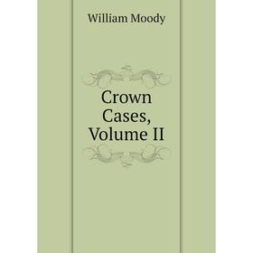 

Книга Crown Cases, Volume II