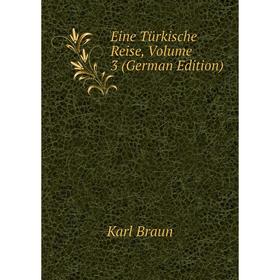 

Книга Eine Türkische Reise, Volume 3 (German Edition)