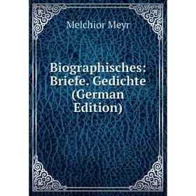 

Книга Biographisches: Briefe. Gedichte (German Edition)