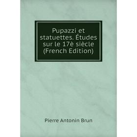 

Книга Pupazzi et statuettes. Études sur le 17è siècle (French Edition)