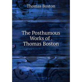 

Книга The Posthumous Works of. Thomas Boston