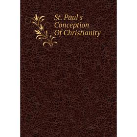 

Книга St. Paul's Conception Of Christianity