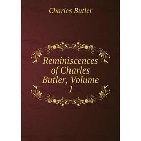 

Книга Reminiscences of Charles Butler, Volume 1