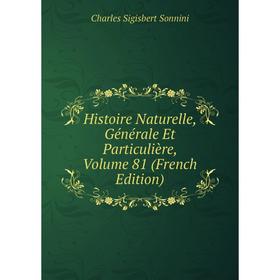 

Книга Histoire Naturelle, Générale Et Particulière, Volume 81 (French Edition)