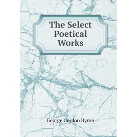 

Книга The Select Poetical Works