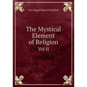 

Книга The Mystical Element of Religion Vol II