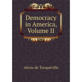 

Книга Democracy in America, Volume II