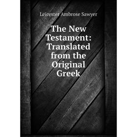 

Книга The New Testament: Translated from the Original Greek
