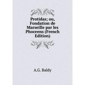 

Книга Protidas ou, Fondation de Marseille par les Phoceens (French Edition)