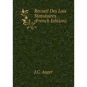 

Книга Recueil Des Lois Statutaires (French Edition)