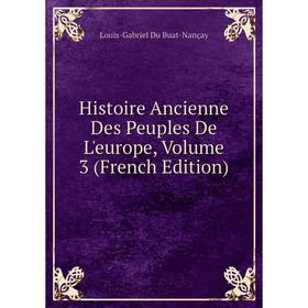 

Книга Histoire Ancienne Des Peuples De L'europe, Volume 3 (French Edition)