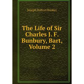 

Книга The Life of Sir Charles J. F. Bunbury, Bart, Volume 2