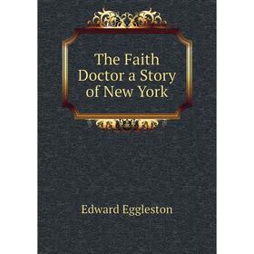 

Книга The Faith Doctor a Story of New York