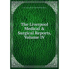 

Книга The Liverpool Medical & Surgical Reports, Volume IV