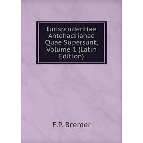 

Книга Iurisprudentiae Antehadrianae Quae Supersunt, Volume 1 (Latin Edition)