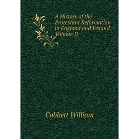 

Книга A History of the Protestant Reformation in England and Ireland, Volume II