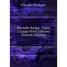 

Книга Barnabe Rudge, Tome I (Large Print Edition) (French Edition)