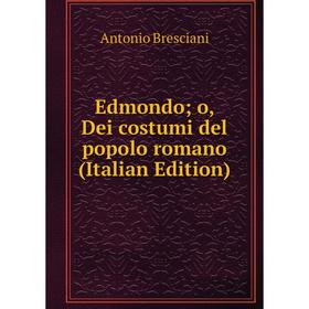 

Книга Edmondo; o, Dei costumi del popolo romano (Italian Edition)