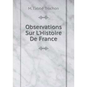 

Книга Observations Sur L'Histoire de France