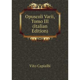 

Книга Opuscoli Varii, Tomo III
