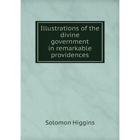 

Книга Illustrations of the divine government in remarkable providences