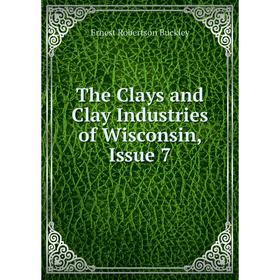 

Книга The Clays and Clay Industries of Wisconsin, Issue 7