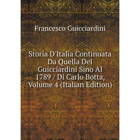 

Книга Storia D'Italia Continuata Da Quella Del Guicciardini Sino Al 1789 / Di Carlo Botta, Volume 4 (Italian Edition)