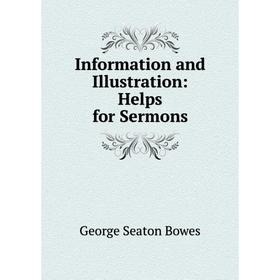 

Книга Information and Illustration: Helps for Sermons