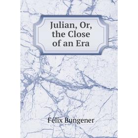 

Книга Julian or the Close of an Era