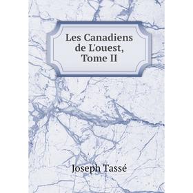 

Книга Les Canadiens de L'ouest, Tome II