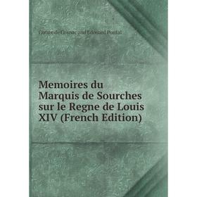 

Книга Memoires du Marquis de Sourches sur le Regne de Louis XIV
