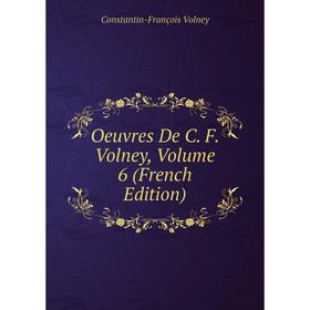 

Книга Oeuvres de C F Volney, Volume 6