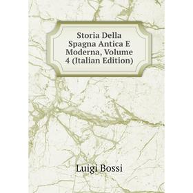 

Книга Storia Della Spagna Antica E Moderna, Volume 4 (Italian Edition)
