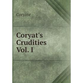 

Книга Coryat's Crudities Vol. I